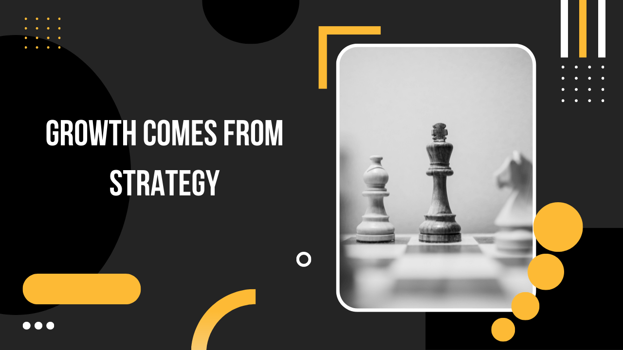 Growth Comes From Strategy - Blog