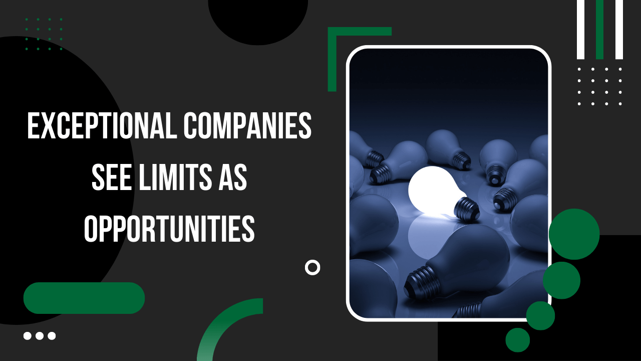 Exceptional Companies See Limits As Opportunities - Blog