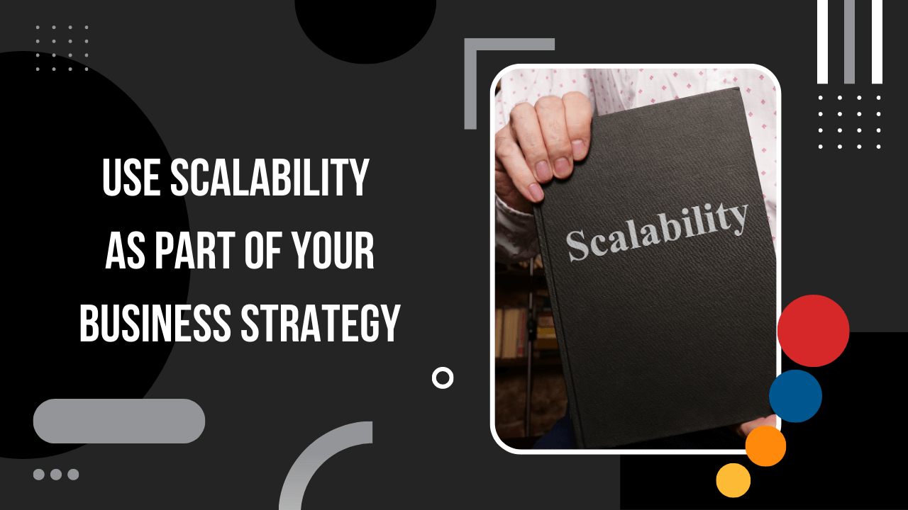 Use Scalability as Part of Your Business Strategy